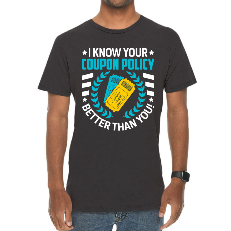 Couponing Save 2i Know You Coupon Policy Better Th Vintage T-shirt | Artistshot