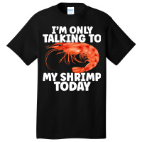 Cute Shrimp Design For Shrimp Lover Seafood Cool C Basic T-shirt | Artistshot