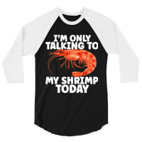 Cute Shrimp Design For Shrimp Lover Seafood Cool C 3/4 Sleeve Shirt | Artistshot