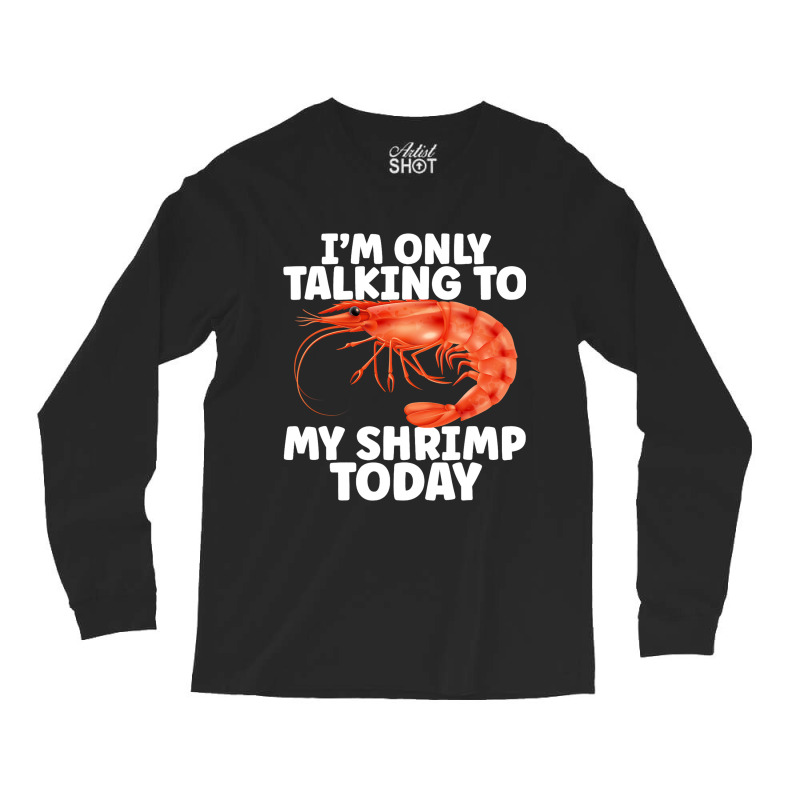 Cute Shrimp Design For Shrimp Lover Seafood Cool C Long Sleeve Shirts | Artistshot