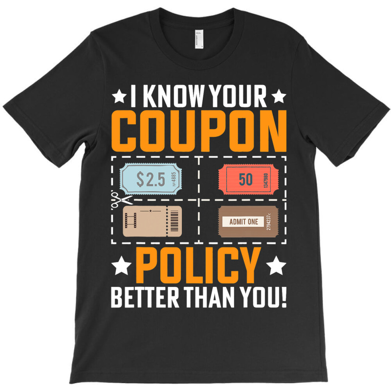 Couponing Save 2i Know You Coupon Policy Better Th T-shirt | Artistshot