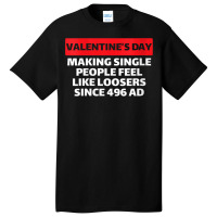 Womens Valentine's Day Making Single People Feel Like Losers 496 Ad V Basic T-shirt | Artistshot