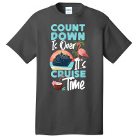 Womens Cruise Ship Vacation Count Down Is Over It's Cruise Time Funny  Basic T-shirt | Artistshot