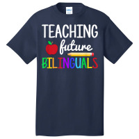 Teaching Future Bilinguals, Bilingual Spanish Teacher T Shirt Basic T-shirt | Artistshot