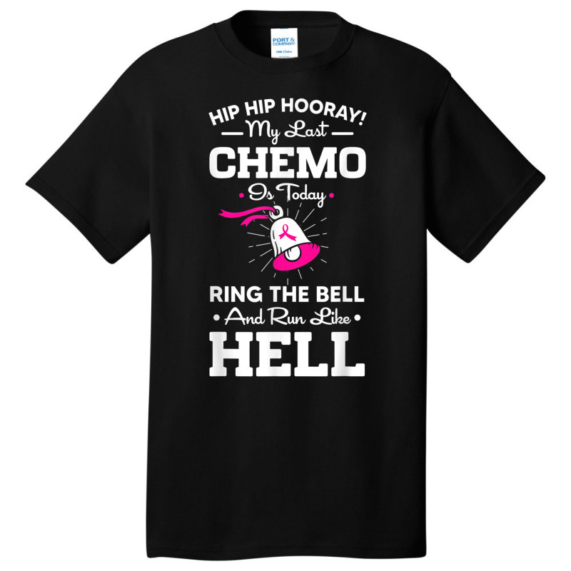 Last Chemo Today Ring The Bell Cancer Awareness Day Warrior T Shirt Basic T-shirt | Artistshot