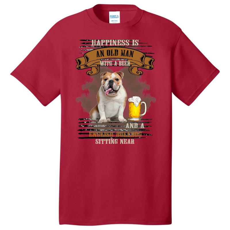 English Bulldog Dog Lover Happiness Is An Old Man With Beer And A Bull Basic T-shirt | Artistshot