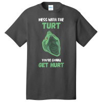 Mess With The Turt Snapping Turtle Aligator Snapping Turtle T Shirt Basic T-shirt | Artistshot