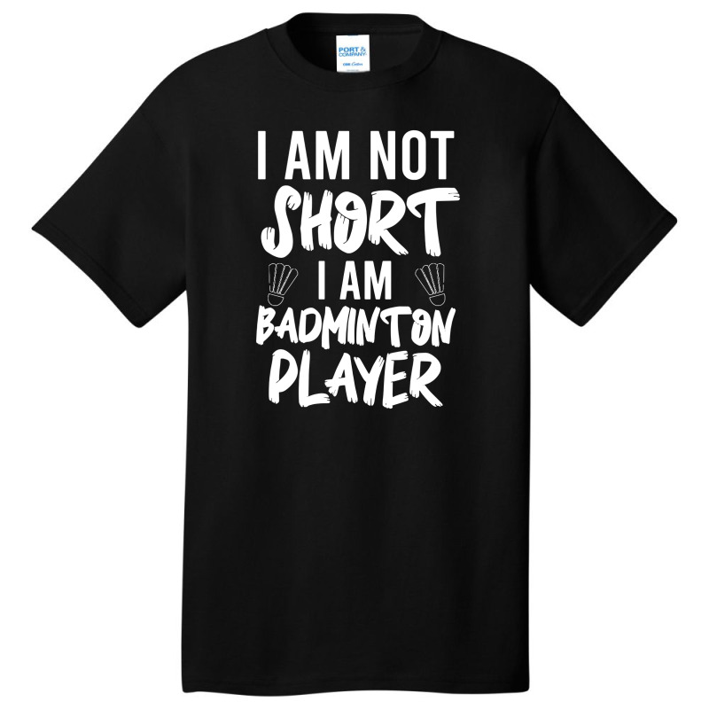 Not Short But Badminton Player Basic T-shirt | Artistshot