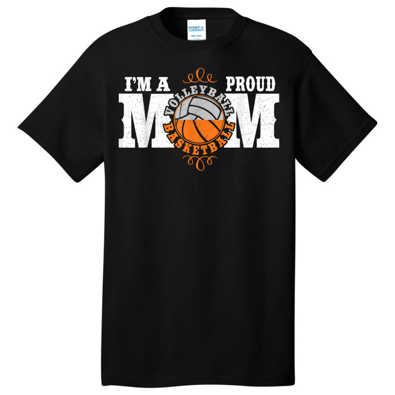 I'm A Proud Basketball Volleyball Mom   Combined Sports T Shirt Basic T-shirt by loreyviwootenm | Artistshot