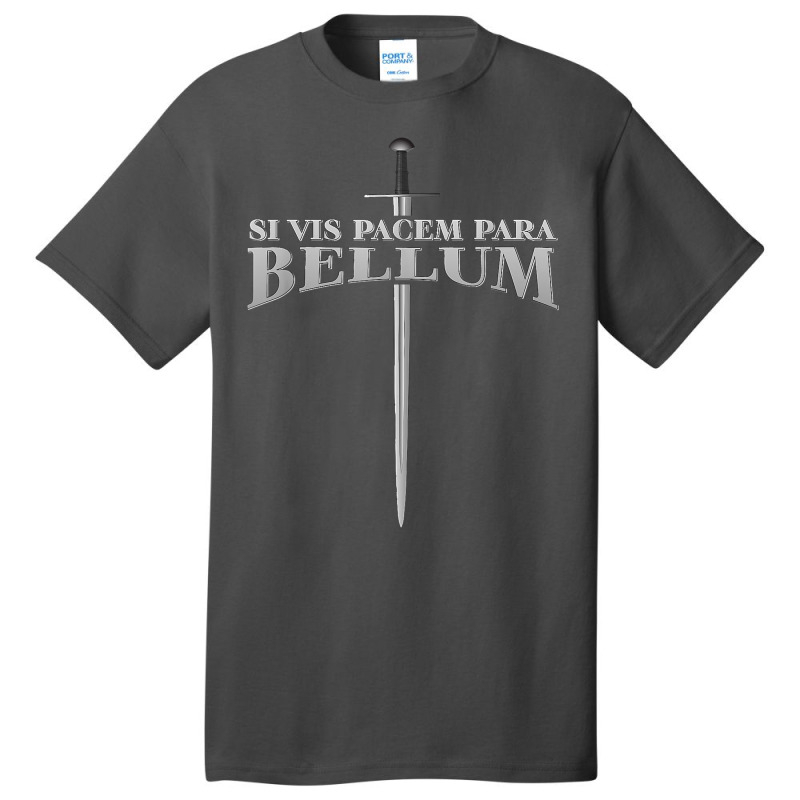 Latin Saying   Si Vis Pacem Para Bellum T Shirt Basic T-shirt by vorgasofaguiarb | Artistshot