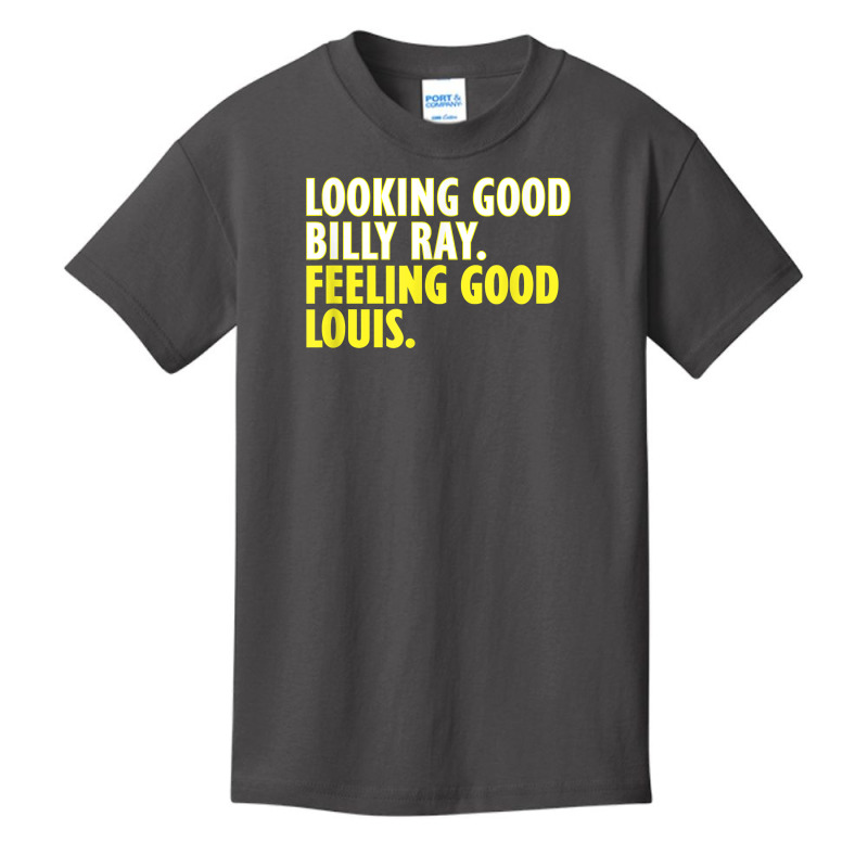 Looking Good Billy Ray Feeling Good Louis Tshirt Basic Youth T-shirt by loreyviwootenm | Artistshot