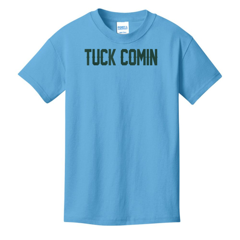 Tuck Comin T Shirt Basic Youth T-shirt by munceylsareiasjr | Artistshot