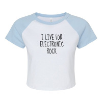 I Live For Electronic Rock Raglan Crop Top | Artistshot