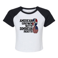 American Grown Dominican Roots Dominican T Shirt Raglan Crop Top | Artistshot