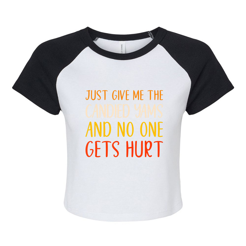 Just Give Me The Candied Yams Thanksgiving Food Raglan Crop Top by thanhtran | Artistshot