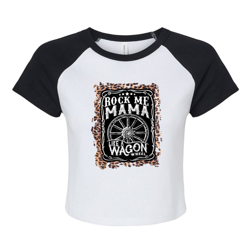 Rock Me Mama Like A Wagon Wheel Country Music Leopard 1 Raglan Crop Top by DWAYNEALANSHOREY | Artistshot