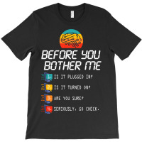 Before You Bother Me Funny Tech Support 2techies D T-shirt | Artistshot