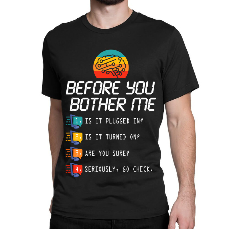 Before You Bother Me Funny Tech Support 2techies D Classic T-shirt | Artistshot