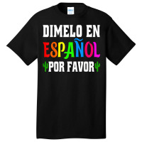 Spanish Language Bilingual Teacher Gift Dimelo En Espanol T Shirt Basic T-shirt | Artistshot