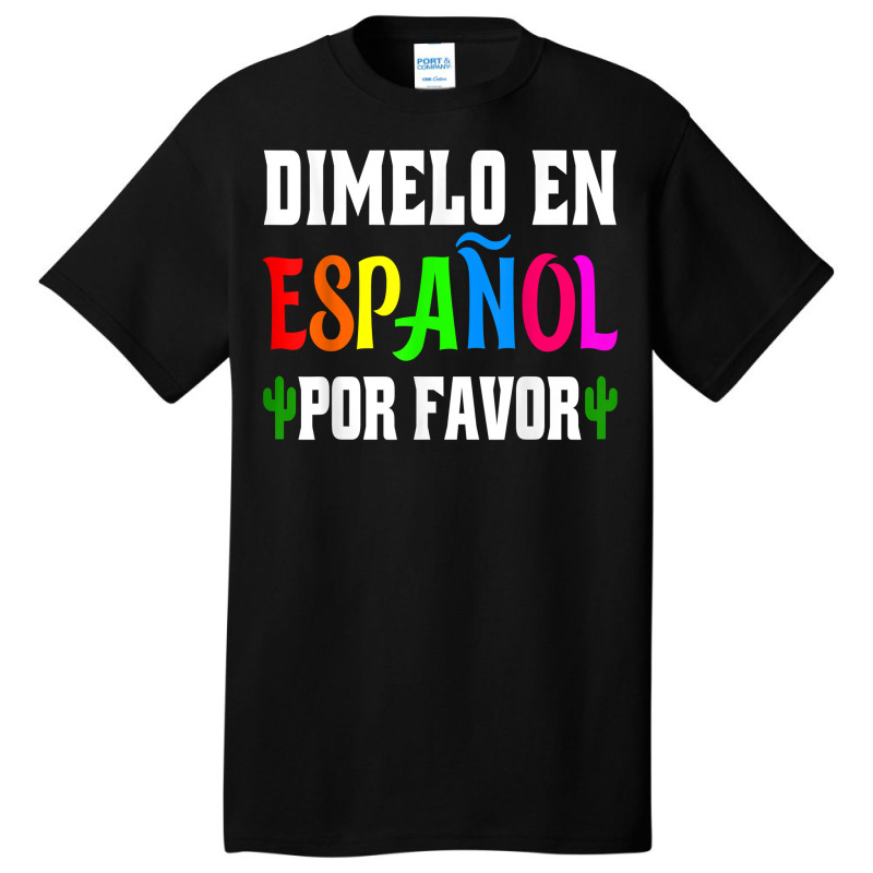 Spanish Language Bilingual Teacher Gift Dimelo En Espanol T Shirt Basic T-shirt by milkeyderamse | Artistshot