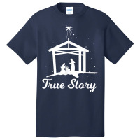 True Story - Christmas Advent Nativity Scene North Star Funny Gift Basic T-shirt | Artistshot