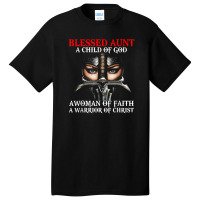 Blessed Aunt Who Is Woman A Child Warrior Of Christ Faith Basic T-shirt | Artistshot