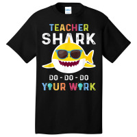 Teacher Shark Do Do Do Your Work Funny Gift Tshirt Men Women Basic T-shirt | Artistshot