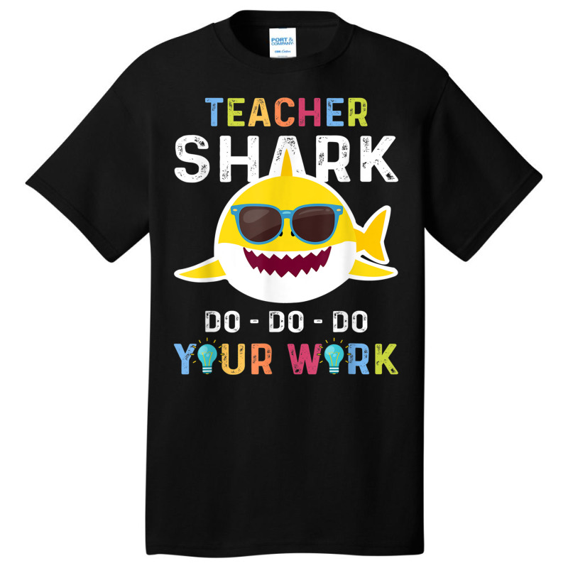 Teacher Shark Do Do Do Your Work Funny Gift Tshirt Men Women Basic T-shirt by MadisonDesign | Artistshot