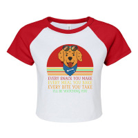 Dog  Every Snack You Make Every Meal You Bake Every Bite You Raglan Crop Top | Artistshot