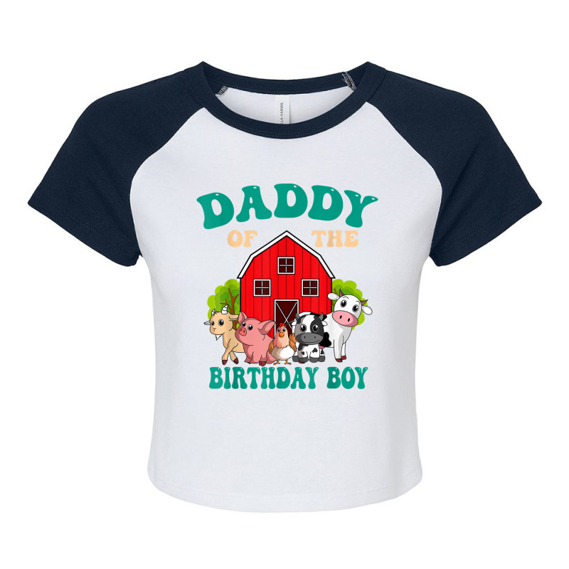 Daddy Of The Birthday Boy Farm Animal Bday Family Bday Party T Shirt Raglan Crop Top by jessen | Artistshot