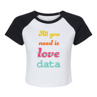 All You Need Is Data   Machine Learning Raglan Crop Top | Artistshot