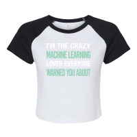 Crazy Lover Machine Learning Raglan Crop Top | Artistshot