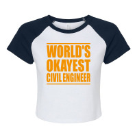 Worlds Okayest Civil Engineer Yellow Raglan Crop Top | Artistshot