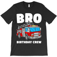 Bro Birthday Crew Brother Fire Truck Firefighter F T-shirt | Artistshot