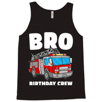 Bro Birthday Crew Brother Fire Truck Firefighter F Tank Top | Artistshot