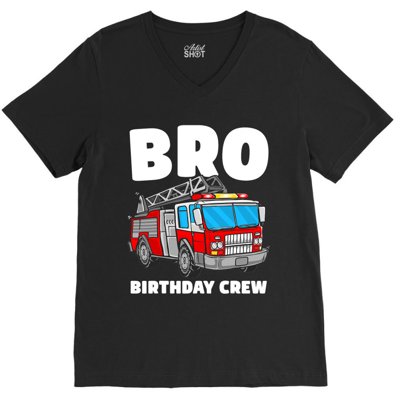 Bro Birthday Crew Brother Fire Truck Firefighter F V-neck Tee | Artistshot