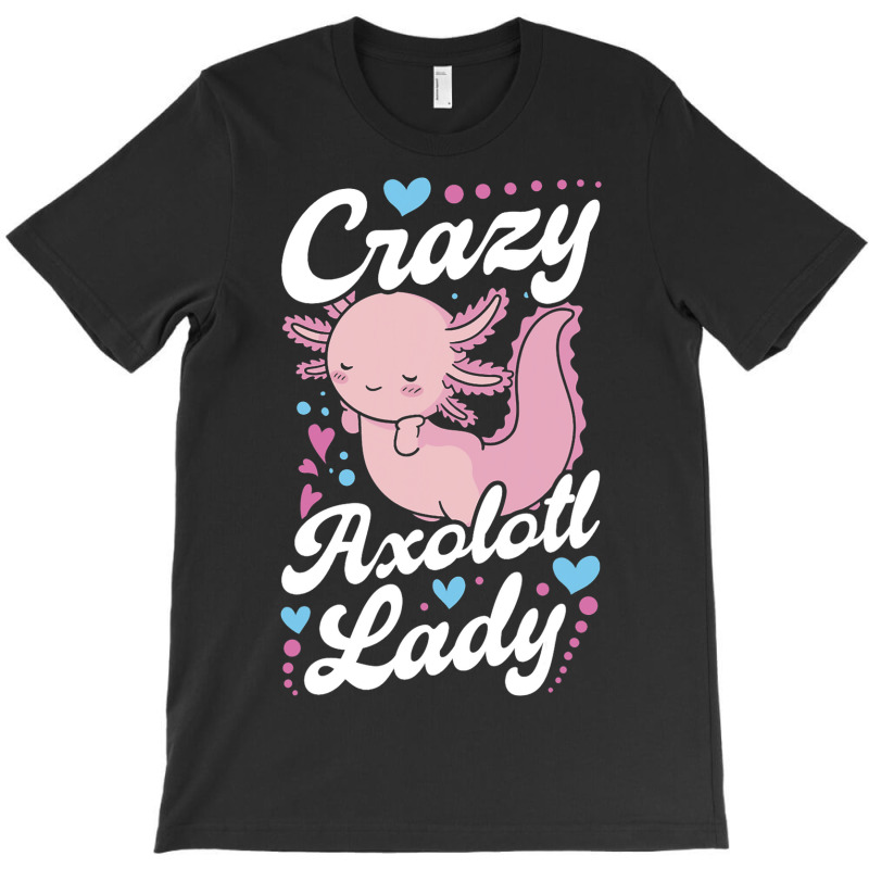 Crazy Axolotl Lady 21 T-shirt | Artistshot