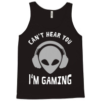 Cant Hear You Im Gaming For Gamers Headphone Gamer Tank Top | Artistshot