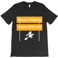 Broom Parking Violators Will Be Toad Halloween Day T-shirt | Artistshot