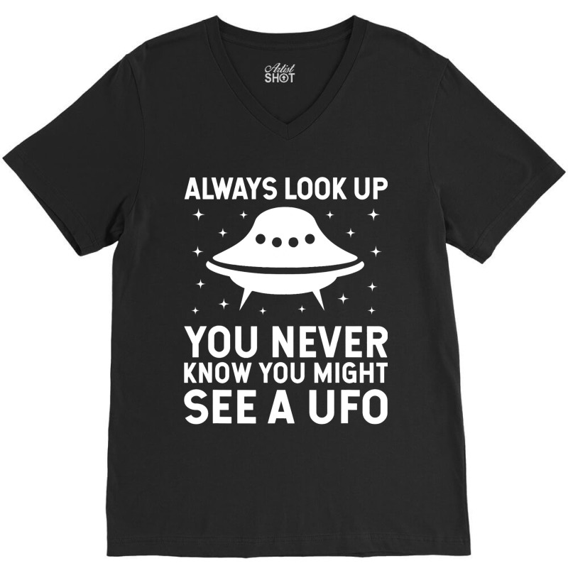 Ufo Believer Alien 2always Look Up V-neck Tee | Artistshot