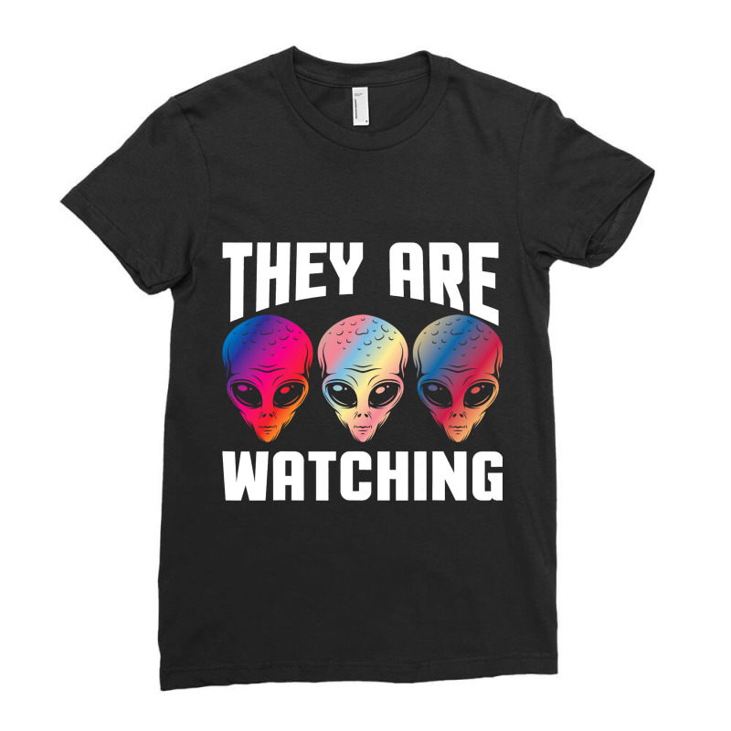 They Are Watching Ufo Abduction Alien Conspiracy U Ladies Fitted T-Shirt by XAVIERESPREE | Artistshot