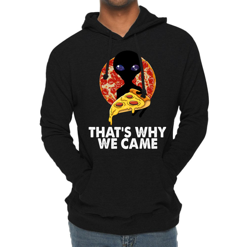 This Is Why We Came Tshirts Alien Pizza Tees Women Lightweight Hoodie | Artistshot