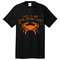 This Is My Crab Eating Shirt 22 Basic T-shirt | Artistshot