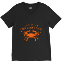 This Is My Crab Eating Shirt 22 V-neck Tee | Artistshot