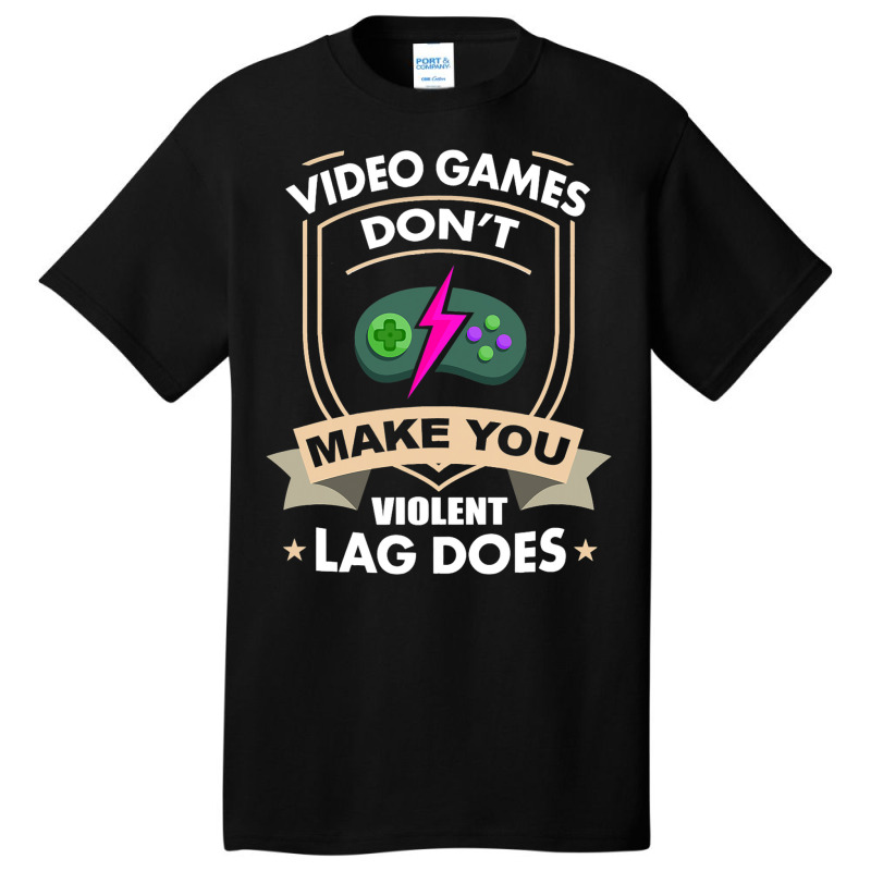 Video Games Dont Make You Violent Lag Does Novelty Basic T-shirt | Artistshot