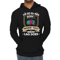 Video Games Dont Make You Violent Lag Does Novelty Lightweight Hoodie | Artistshot