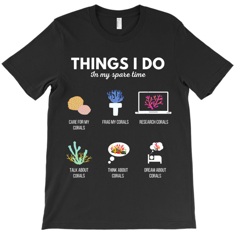 Things I Do In My Spare Time Aquarium Coral Frag 2 T-shirt | Artistshot