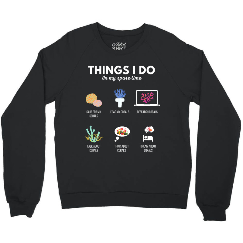 Things I Do In My Spare Time Aquarium Coral Frag 2 Crewneck Sweatshirt | Artistshot