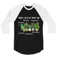 Things I Do In My Spare Time Plant 2gardene Garden 3/4 Sleeve Shirt | Artistshot