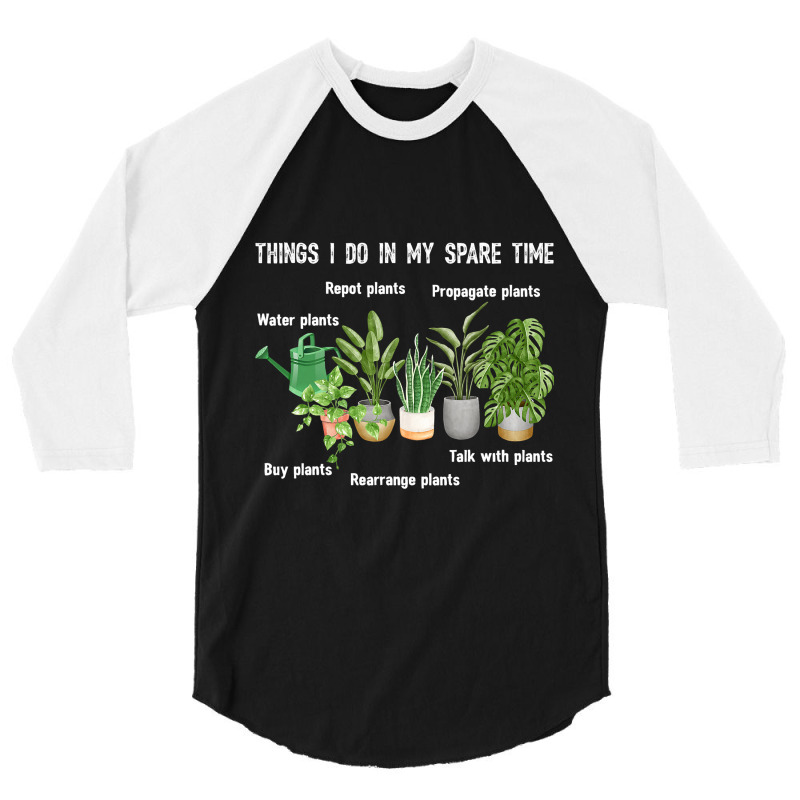 Things I Do In My Spare Time Plant 2gardene Garden 3/4 Sleeve Shirt | Artistshot